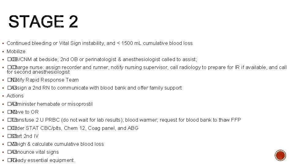 § Continued bleeding or Vital Sign instability, and < 1500 m. L cumulative blood