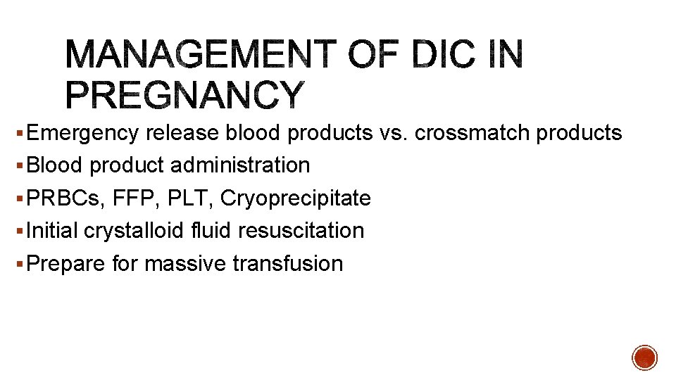 § Emergency release blood products vs. crossmatch products § Blood product administration § PRBCs,