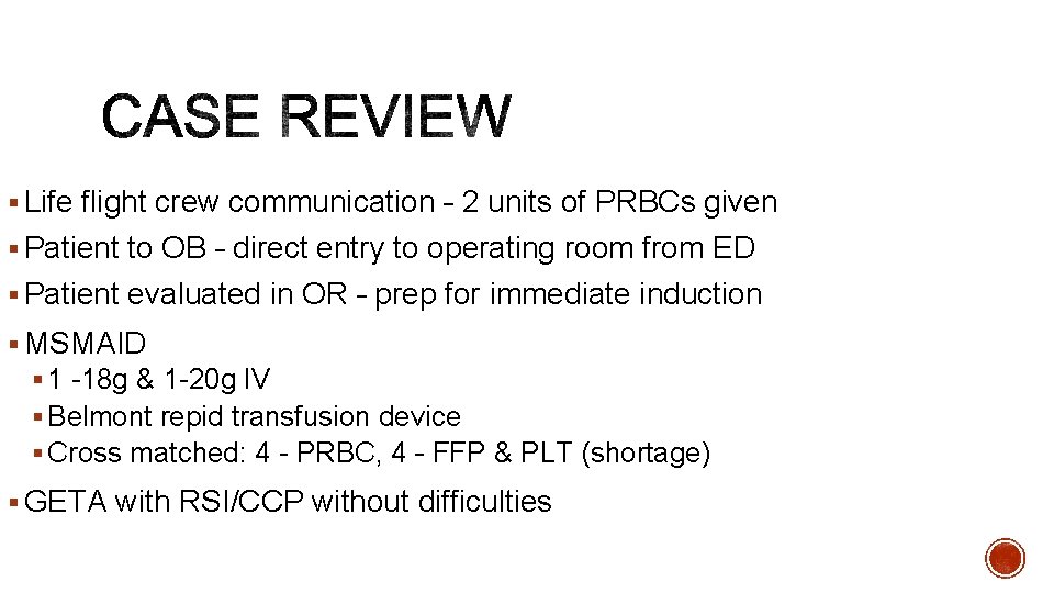 § Life flight crew communication – 2 units of PRBCs given § Patient to