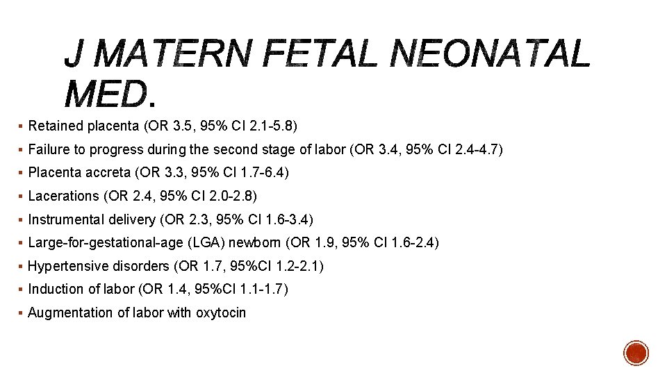 § Retained placenta (OR 3. 5, 95% CI 2. 1 -5. 8) § Failure