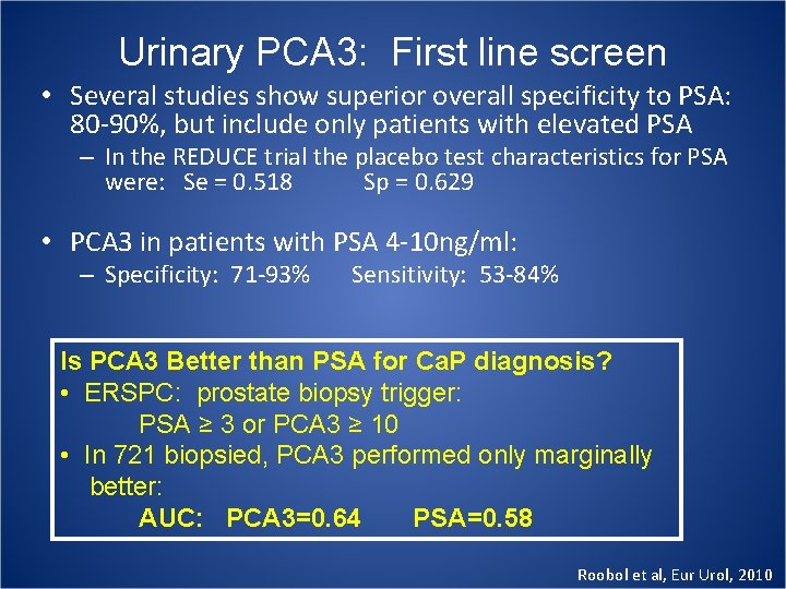 Urinary PCA 3: First line screen • Several studies show superior overall specificity to