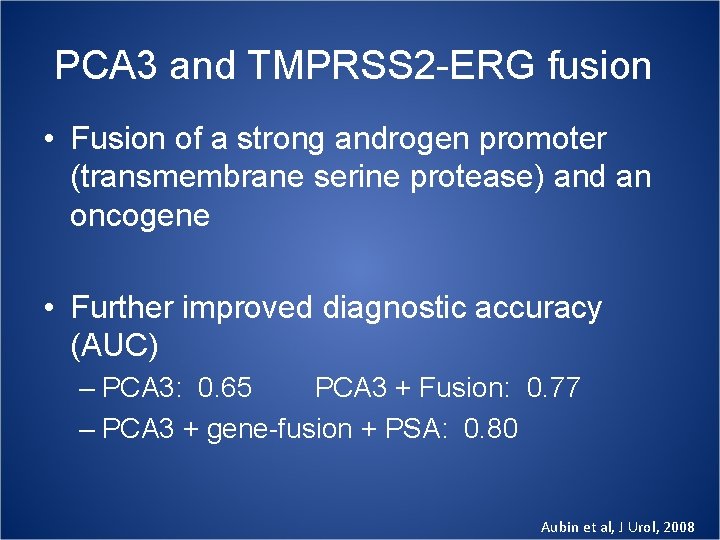 PCA 3 and TMPRSS 2 -ERG fusion • Fusion of a strong androgen promoter