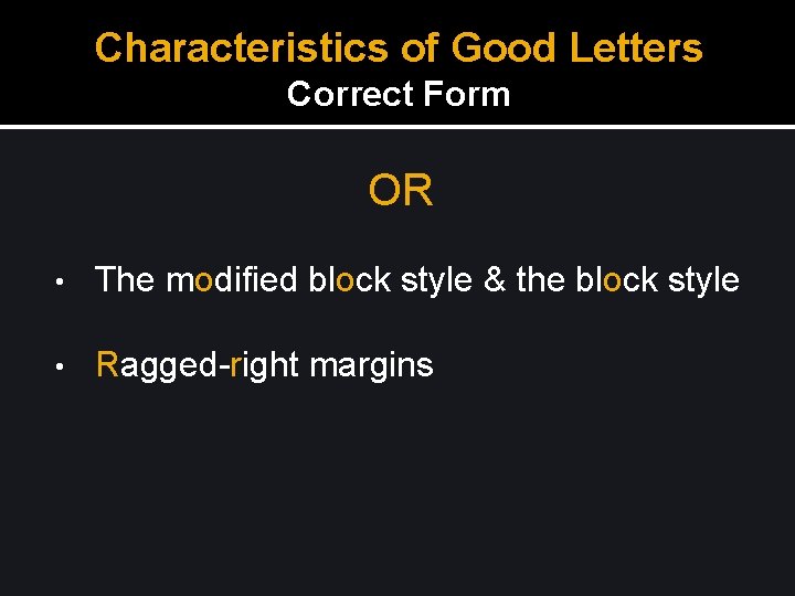 Characteristics of Good Letters Correct Form OR • The modified block style & the