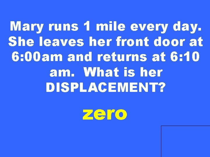 Mary runs 1 mile every day. She leaves her front door at 6: 00