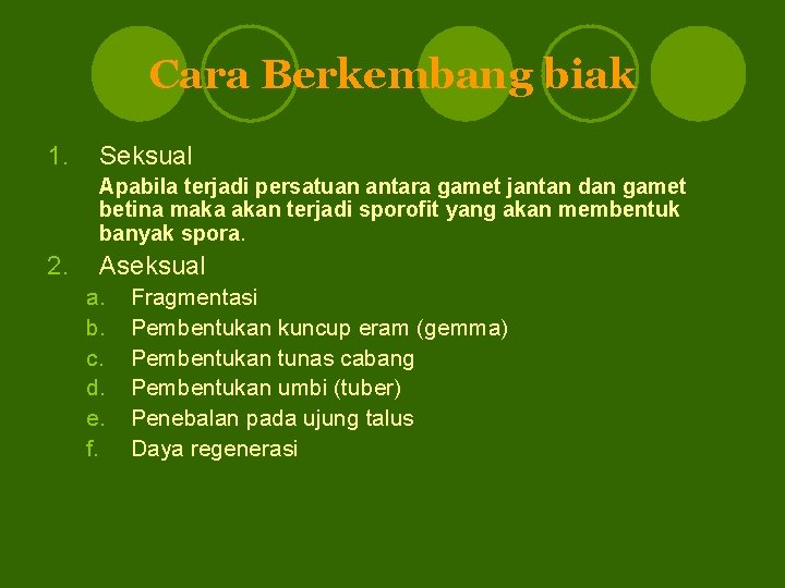 Cara Berkembang biak 1. Seksual Apabila terjadi persatuan antara gamet jantan dan gamet betina