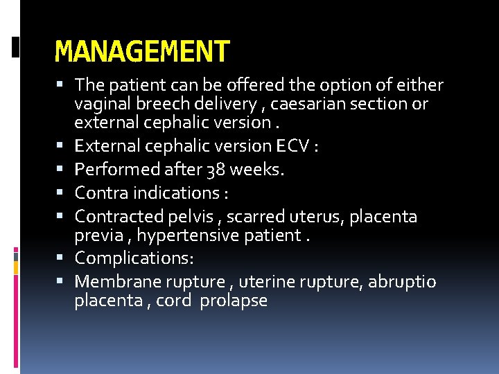 MANAGEMENT The patient can be offered the option of either vaginal breech delivery ,