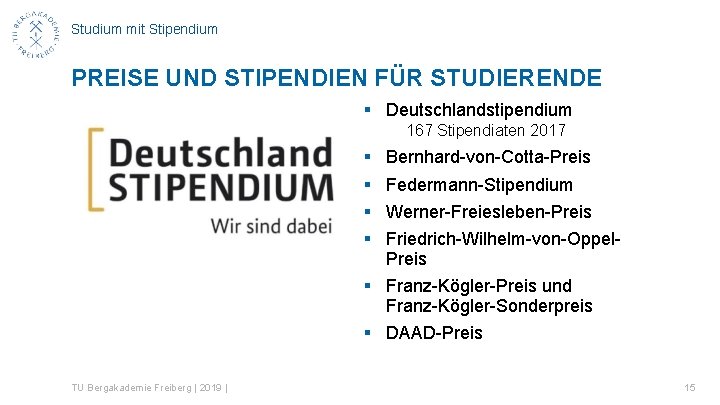 Studium mit Stipendium PREISE UND STIPENDIEN FÜR STUDIERENDE § Deutschlandstipendium 167 Stipendiaten 2017 §