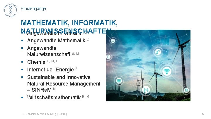 Studiengänge MATHEMATIK, INFORMATIK, NATURWISSENSCHAFTEN § Angewandte Informatik B, M § Angewandte Mathematik D §
