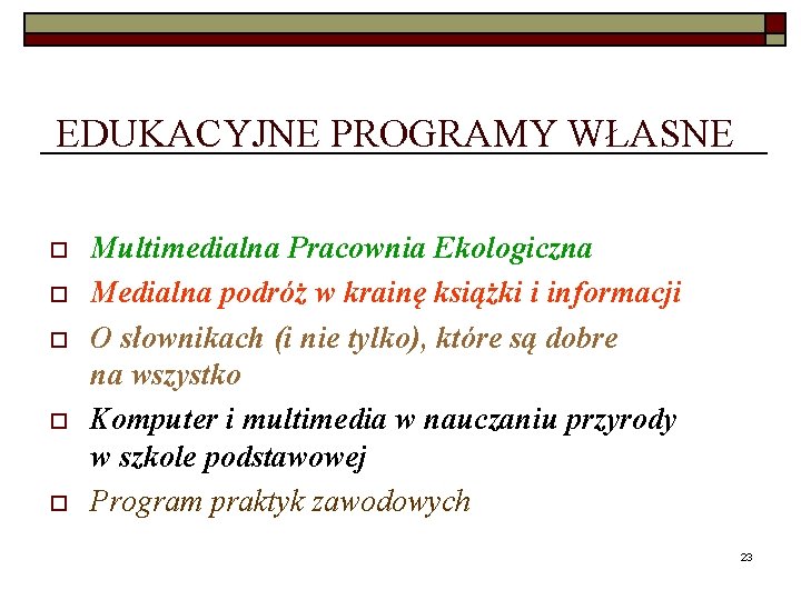 EDUKACYJNE PROGRAMY WŁASNE o o o Multimedialna Pracownia Ekologiczna Medialna podróż w krainę książki