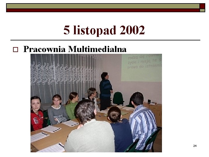 5 listopad 2002 o Pracownia Multimedialna 24 