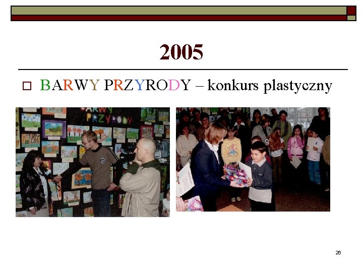 2005 o BARWY PRZYRODY – konkurs plastyczny 26 