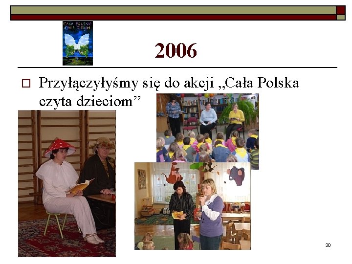 2006 o Przyłączyłyśmy się do akcji „Cała Polska czyta dzieciom” 30 