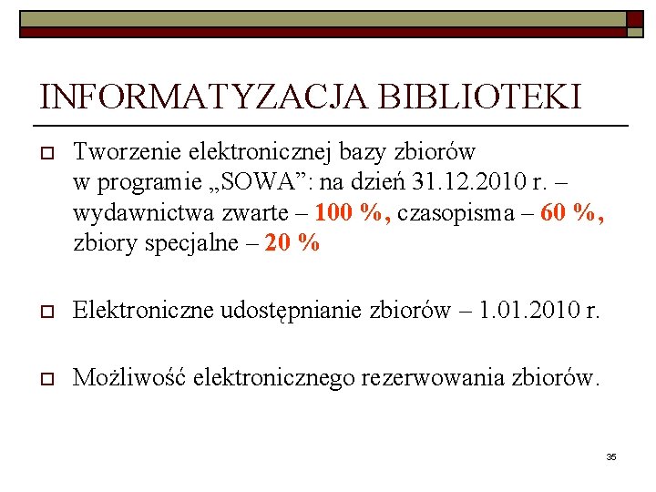 INFORMATYZACJA BIBLIOTEKI o Tworzenie elektronicznej bazy zbiorów w programie „SOWA”: na dzień 31. 12.