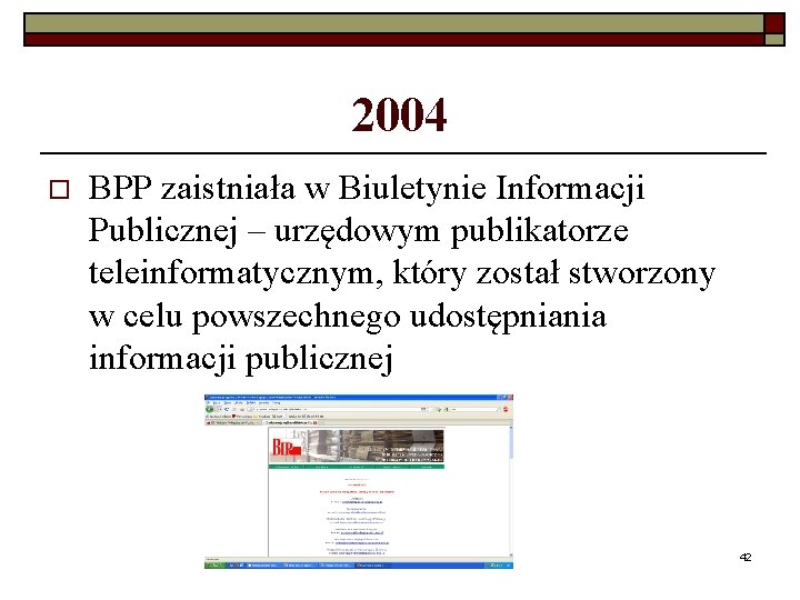 2004 o BPP zaistniała w Biuletynie Informacji Publicznej – urzędowym publikatorze teleinformatycznym, który został