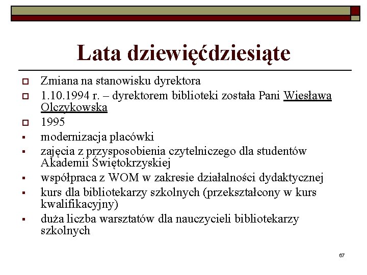 Lata dziewięćdziesiąte o o o § § § Zmiana na stanowisku dyrektora 1. 10.