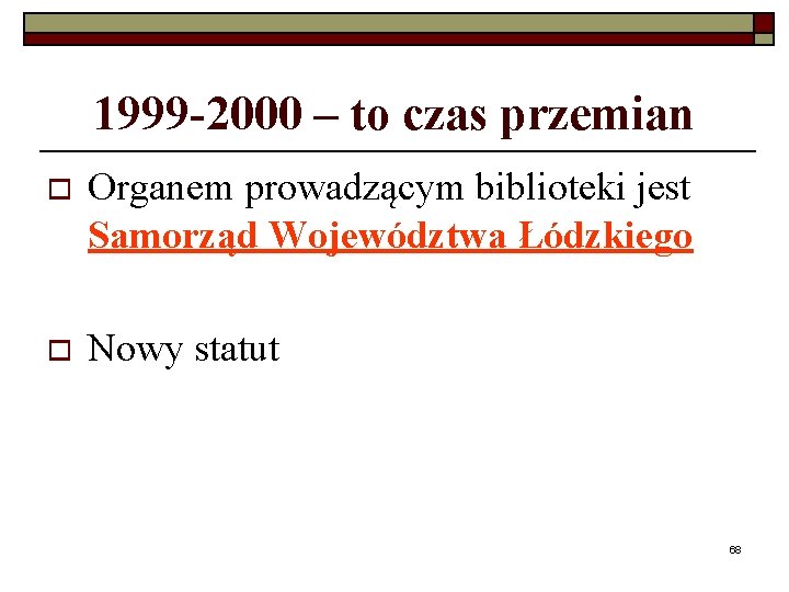 1999 -2000 – to czas przemian o Organem prowadzącym biblioteki jest Samorząd Województwa Łódzkiego