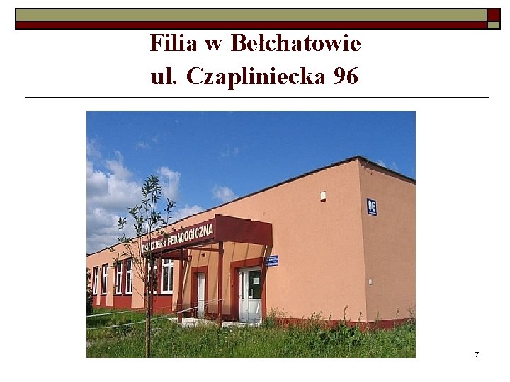 Filia w Bełchatowie ul. Czapliniecka 96 7 