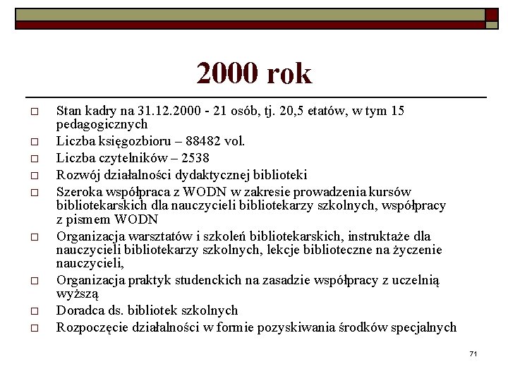 2000 rok o o o o o Stan kadry na 31. 12. 2000 -