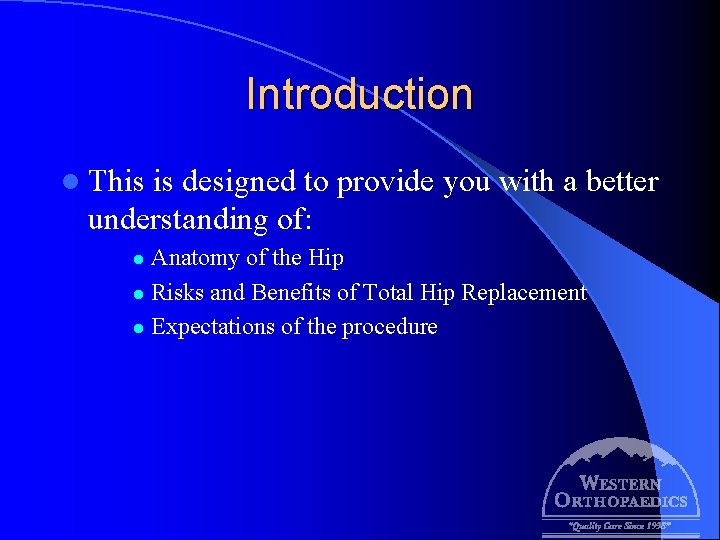 Introduction l This is designed to provide you with a better understanding of: Anatomy