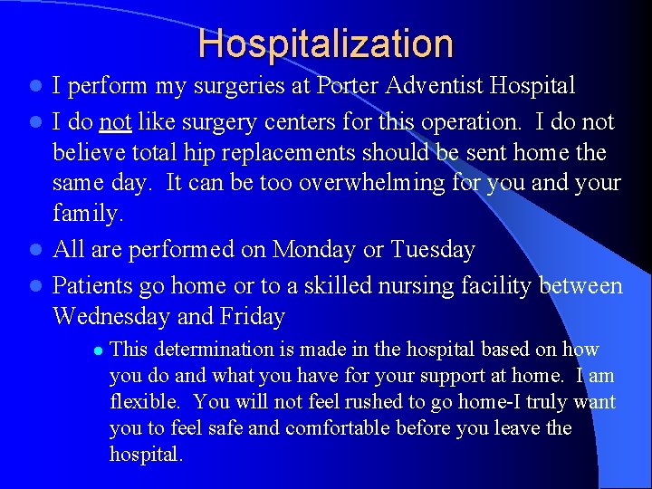 Hospitalization I perform my surgeries at Porter Adventist Hospital l I do not like