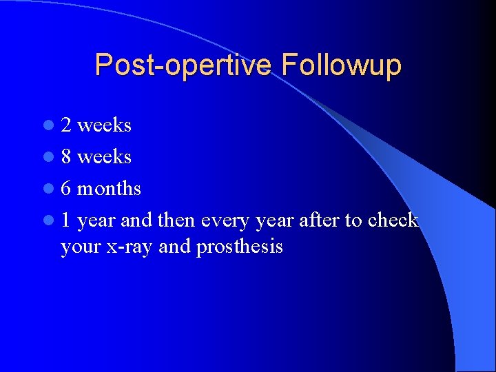 Post-opertive Followup l 2 weeks l 8 weeks l 6 months l 1 year