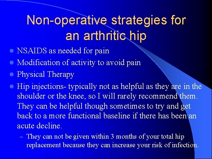 Non-operative strategies for an arthritic hip NSAIDS as needed for pain l Modification of