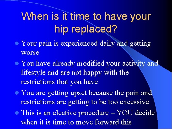 When is it time to have your hip replaced? l Your pain is experienced