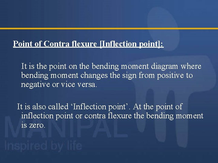 Point of Contra flexure [Inflection point]: It is the point on the bending moment