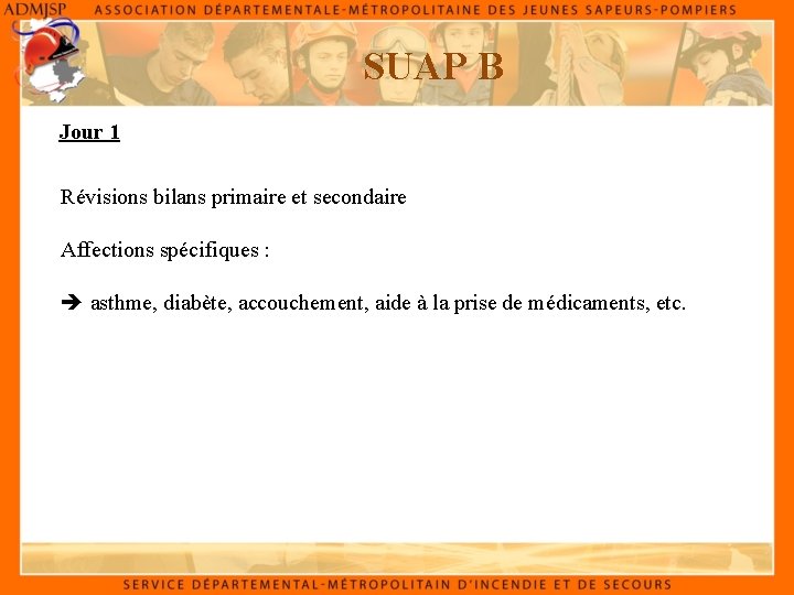 SUAP B Jour 1 Révisions bilans primaire et secondaire Affections spécifiques : asthme, diabète,