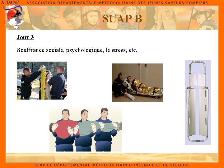 SUAP B Jour 3 Souffrance sociale, psychologique, le stress, etc. 