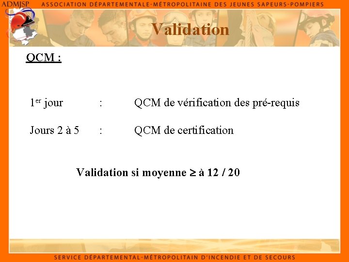 Validation QCM : 1 er jour : QCM de vérification des pré-requis Jours 2