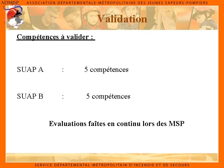 Validation Compétences à valider : SUAP A : 5 compétences SUAP B : 5