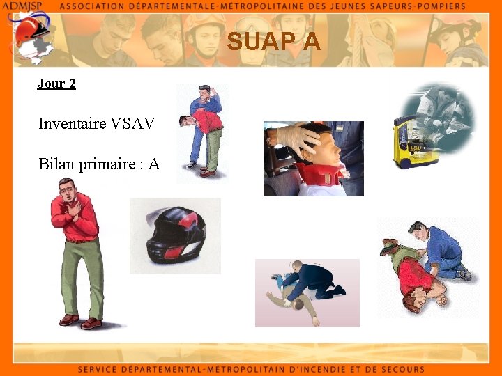 SUAP A Jour 2 Inventaire VSAV Bilan primaire : A 