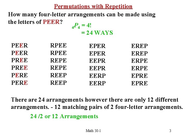 Permutations with Repetition How many four-letter arrangements can be made using the letters of