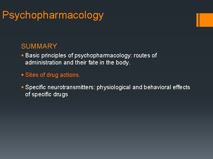 Psychopharmacology SUMMARY § Basic principles of psychopharmacology: routes of administration and their fate in