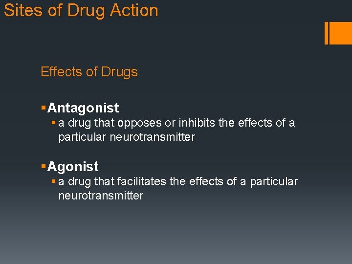 Sites of Drug Action Effects of Drugs § Antagonist § a drug that opposes