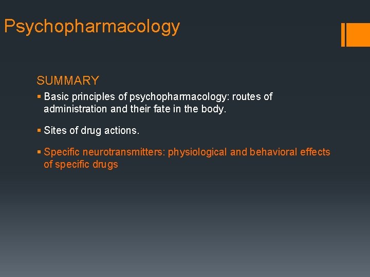 Psychopharmacology SUMMARY § Basic principles of psychopharmacology: routes of administration and their fate in