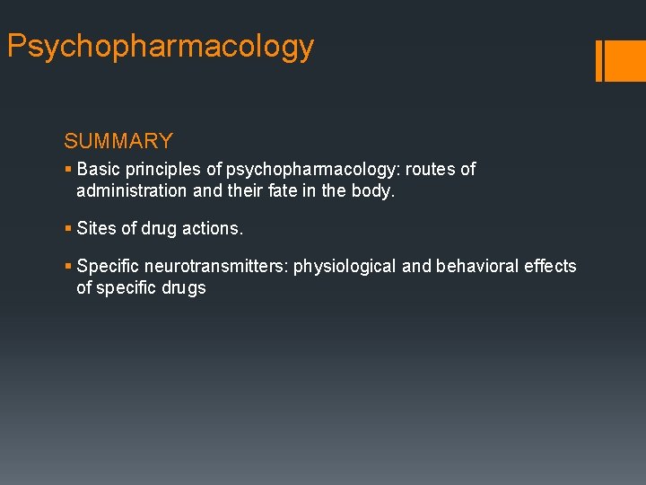Psychopharmacology SUMMARY § Basic principles of psychopharmacology: routes of administration and their fate in