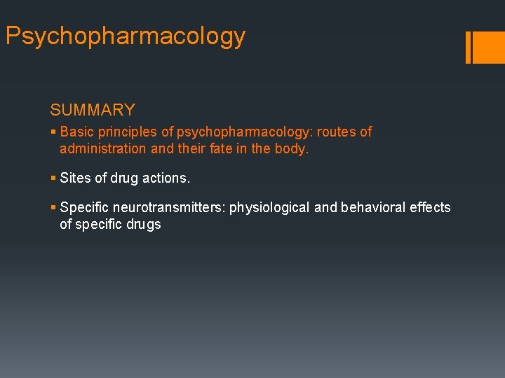 Psychopharmacology SUMMARY § Basic principles of psychopharmacology: routes of administration and their fate in