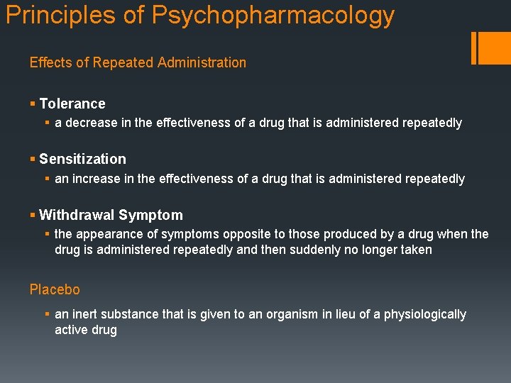 Principles of Psychopharmacology Effects of Repeated Administration § Tolerance § a decrease in the