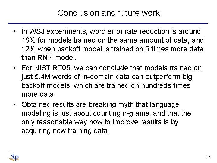 Conclusion and future work • In WSJ experiments, word error rate reduction is around
