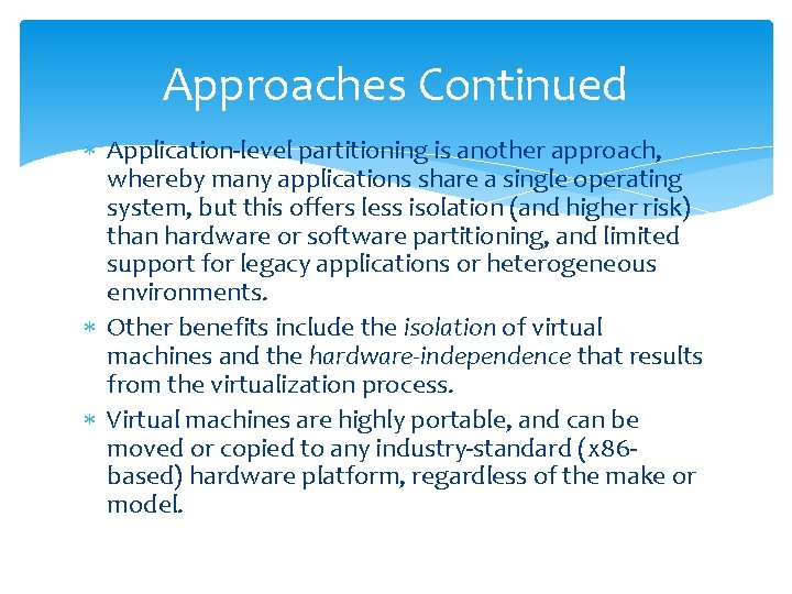 Approaches Continued Application-level partitioning is another approach, whereby many applications share a single operating