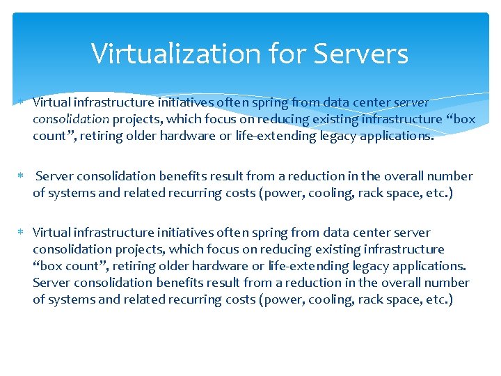 Virtualization for Servers Virtual infrastructure initiatives often spring from data center server consolidation projects,