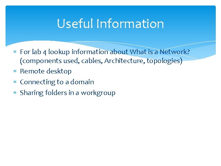 Useful Information For lab 4 lookup information about What is a Network? (components used,