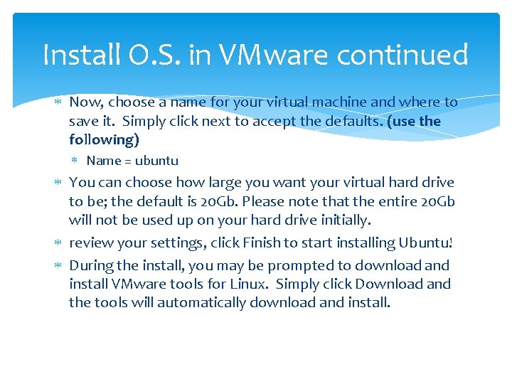 Install O. S. in VMware continued Now, choose a name for your virtual machine