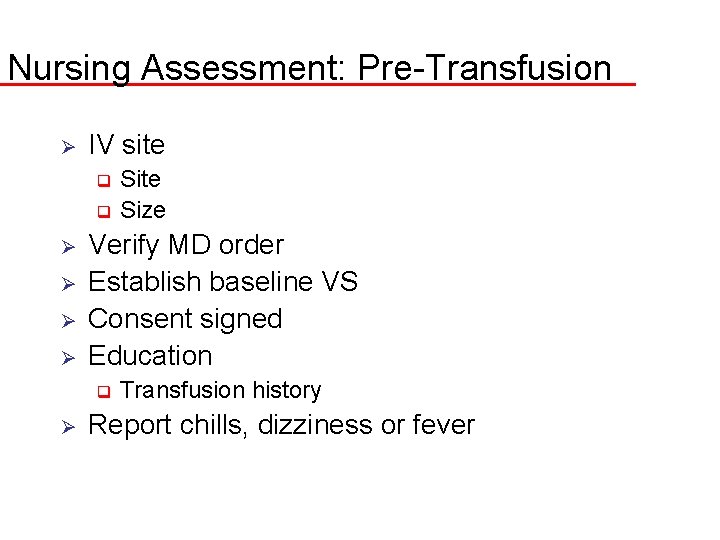 Nursing Assessment: Pre-Transfusion Ø IV site Site q Size q Ø Ø Verify MD
