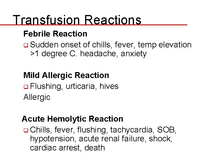 Transfusion Reactions Febrile Reaction q Sudden onset of chills, fever, temp elevation >1 degree