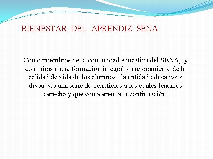 BIENESTAR DEL APRENDIZ SENA Como miembros de la comunidad educativa del SENA, y con