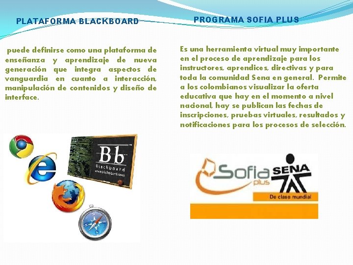 PLATAFORMA BLACKBOARD puede definirse como una plataforma de enseñanza y aprendizaje de nueva generación