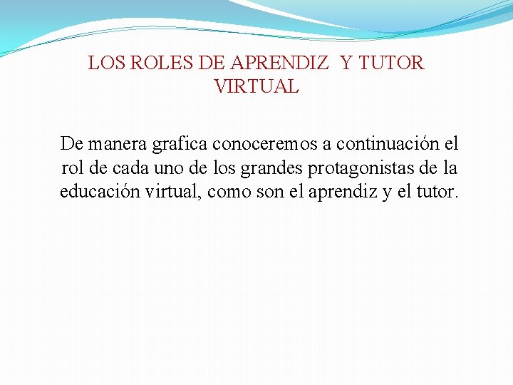 LOS ROLES DE APRENDIZ Y TUTOR VIRTUAL De manera grafica conoceremos a continuación el